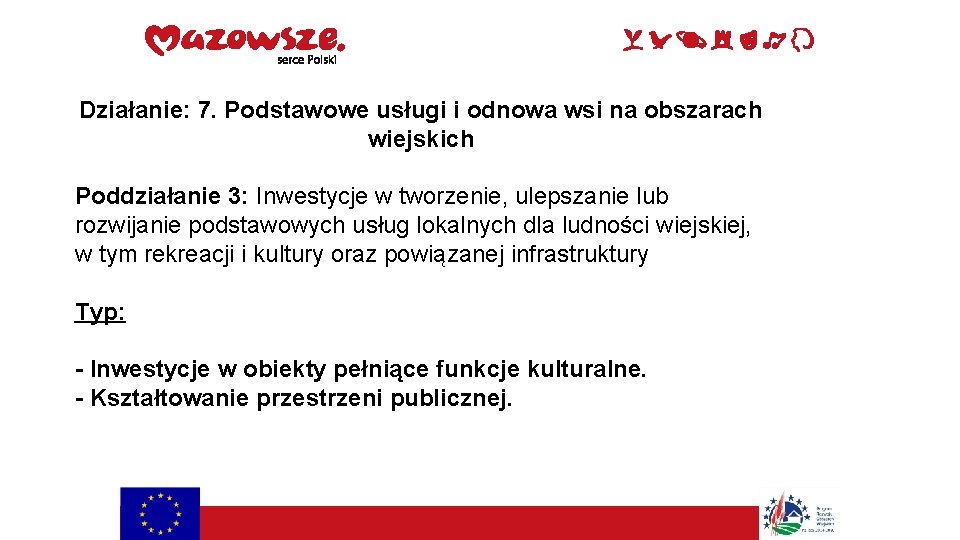 Działanie: 7. Podstawowe usługi i odnowa wsi na obszarach wiejskich Poddziałanie 3: Inwestycje w