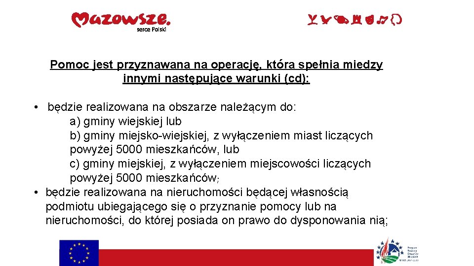 Pomoc jest przyznawana na operację, która spełnia miedzy innymi następujące warunki (cd): • będzie