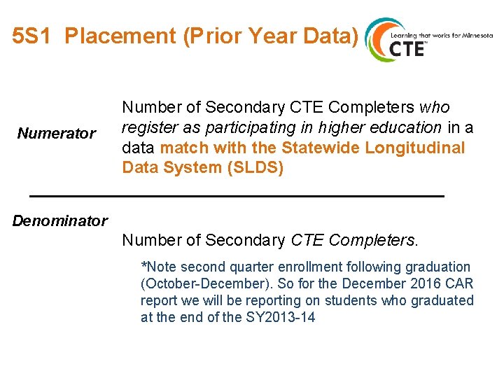 5 S 1 Placement (Prior Year Data) Numerator Number of Secondary CTE Completers who