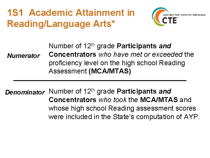 1 S 1 Academic Attainment in Reading/Language Arts* Numerator Number of 12 th grade