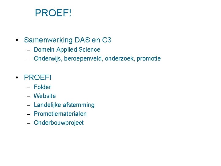 PROEF! • Samenwerking DAS en C 3 – Domein Applied Science – Onderwijs, beroepenveld,