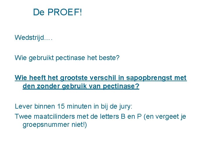 De PROEF! Wedstrijd…. Wie gebruikt pectinase het beste? Wie heeft het grootste verschil in