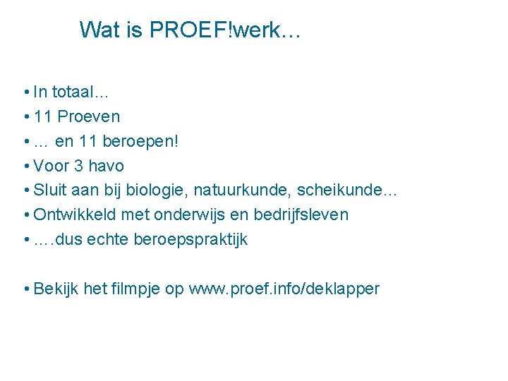 Wat is PROEF!werk… • In totaal… • 11 Proeven • … en 11 beroepen!