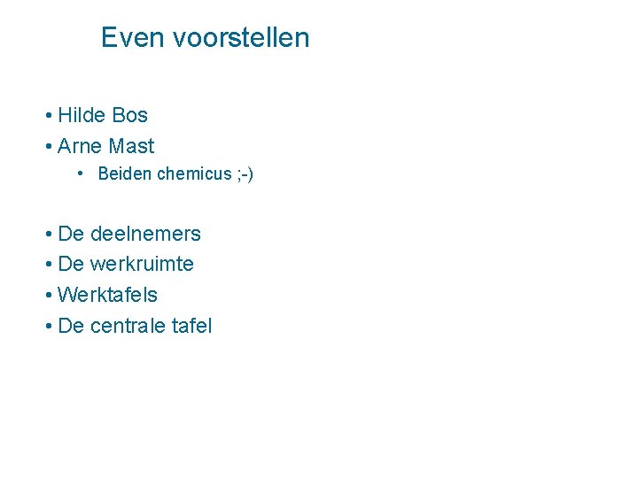 Even voorstellen • Hilde Bos • Arne Mast • Beiden chemicus ; -) •