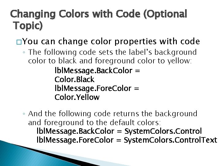 Changing Colors with Code (Optional Topic) � You can change color properties with code