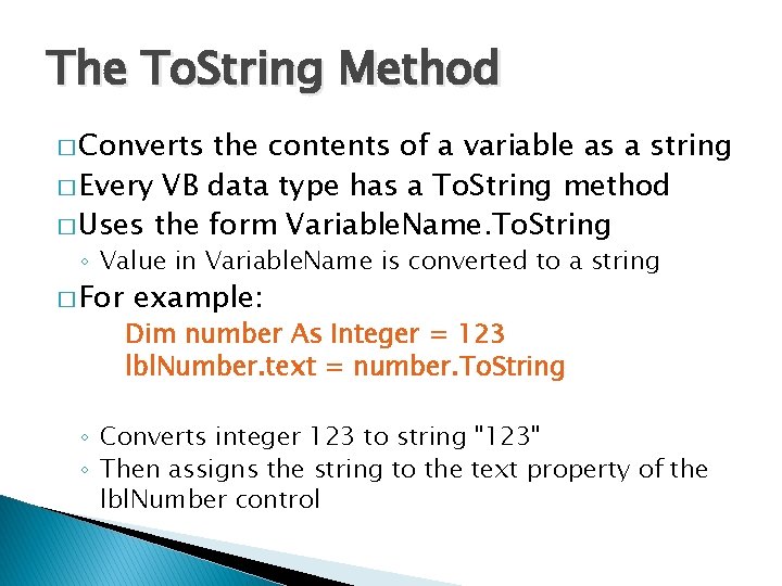 The To. String Method � Converts the contents of a variable as a string