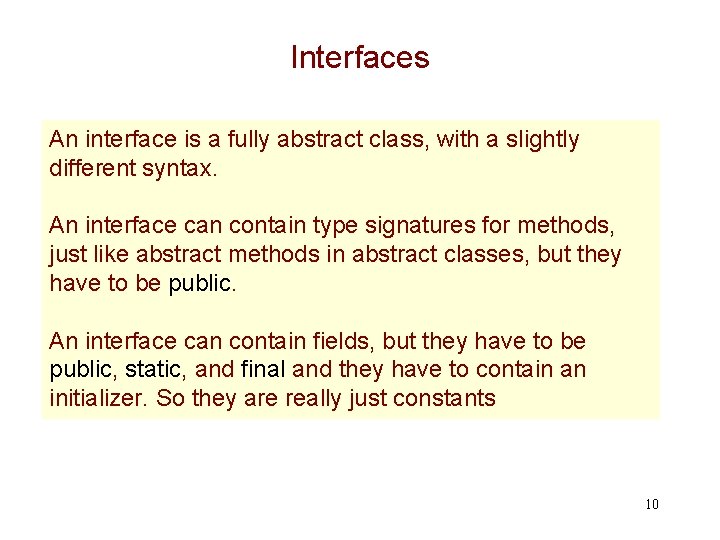 Interfaces An interface is a fully abstract class, with a slightly different syntax. An