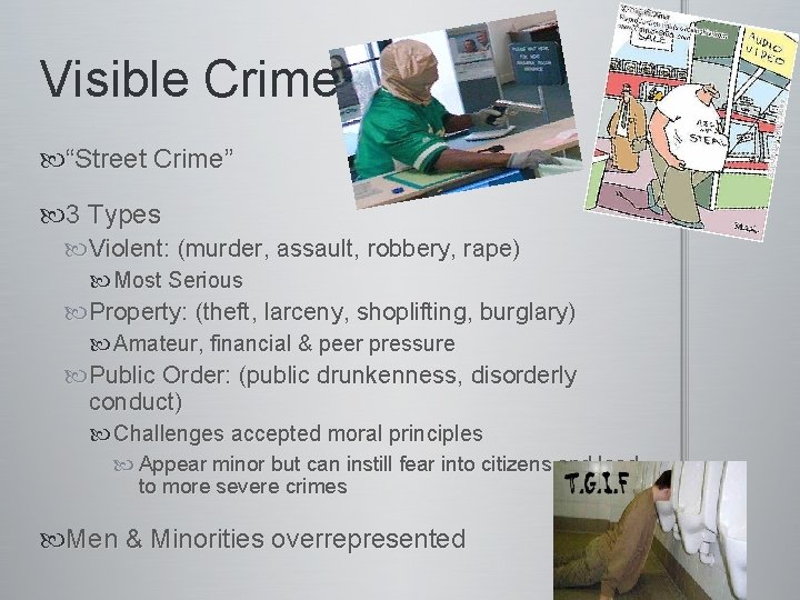 Visible Crime “Street Crime” 3 Types Violent: (murder, assault, robbery, rape) Most Serious Property: