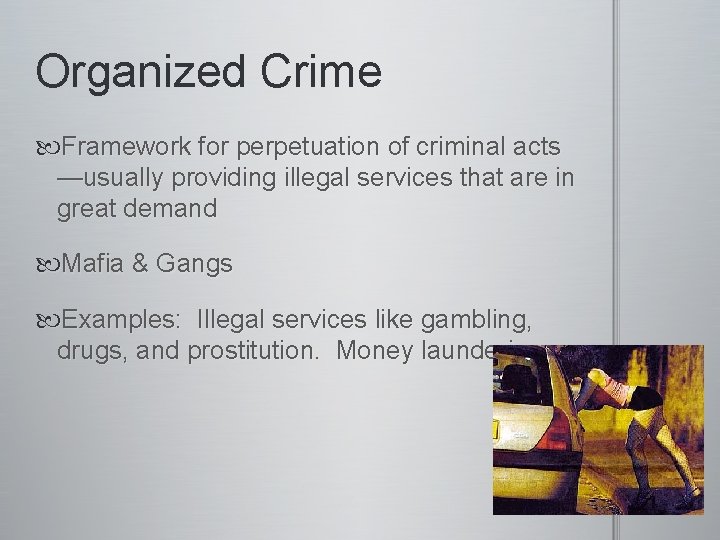 Organized Crime Framework for perpetuation of criminal acts —usually providing illegal services that are