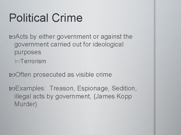 Political Crime Acts by either government or against the government carried out for ideological