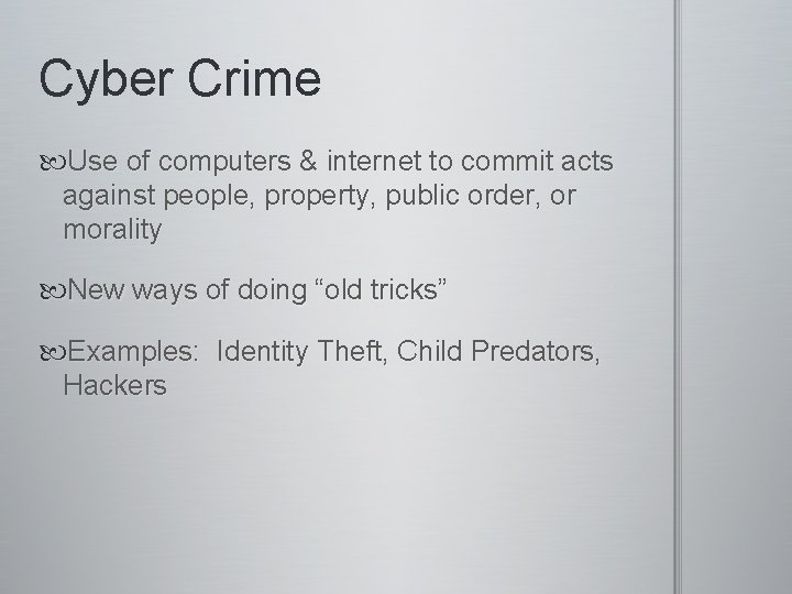 Cyber Crime Use of computers & internet to commit acts against people, property, public