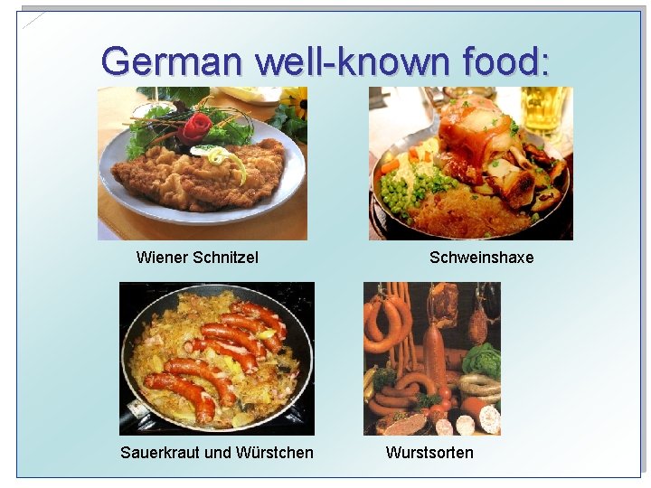 German well-known food: Wiener Schnitzel Sauerkraut und Würstchen Schweinshaxe Wurstsorten 