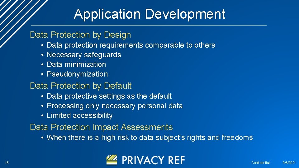 Application Development Data Protection by Design • • Data protection requirements comparable to others