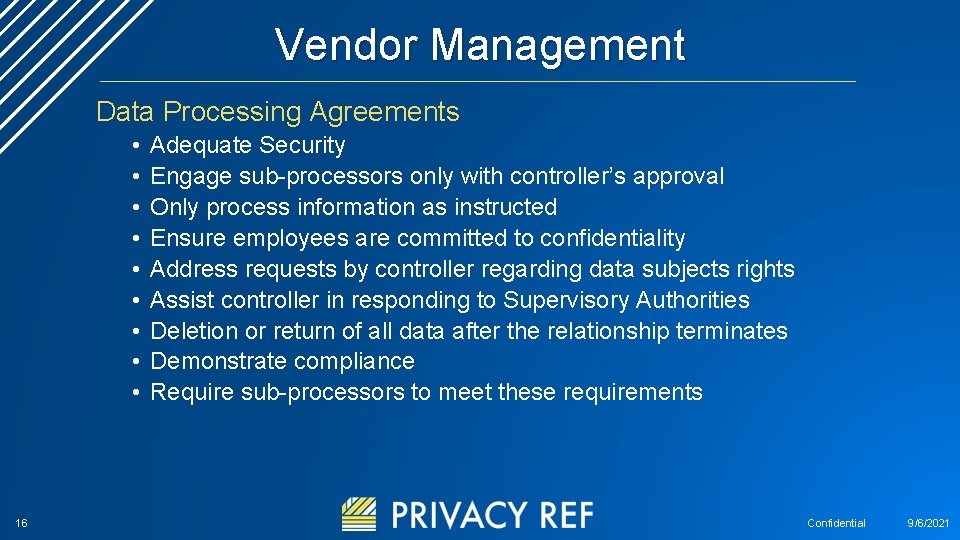 Vendor Management Data Processing Agreements • • • 16 Adequate Security Engage sub-processors only