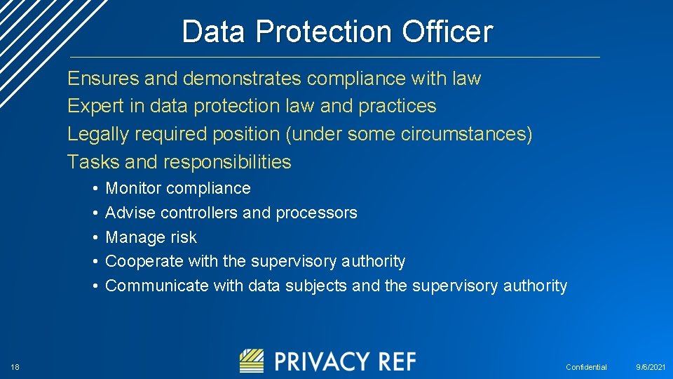 Data Protection Officer Ensures and demonstrates compliance with law Expert in data protection law