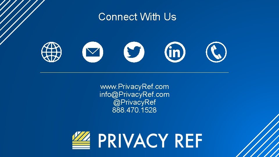 Connect With Us www. Privacy. Ref. com info@Privacy. Ref. com @Privacy. Ref 888. 470.