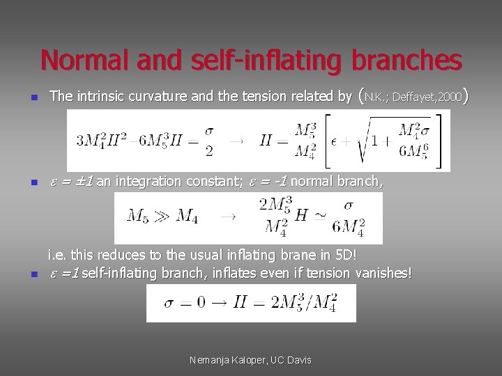 Normal and self-inflating branches (N. K. ; Deffayet, 2000) n The intrinsic curvature and