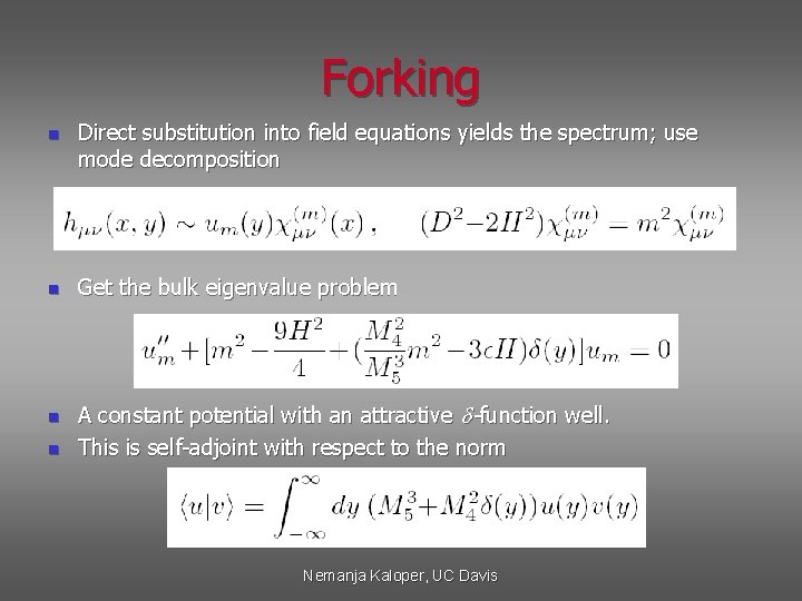 Forking n n Direct substitution into field equations yields the spectrum; use mode decomposition