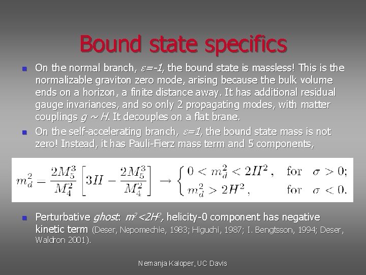 Bound state specifics n n n On the normal branch, e=-1, the bound state