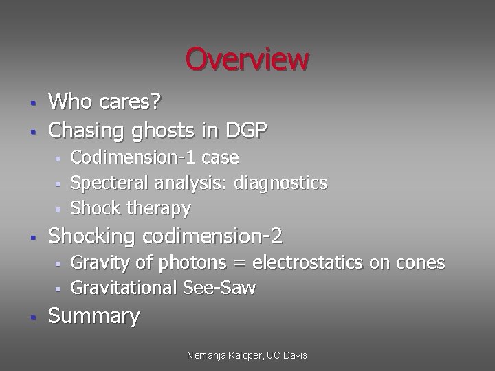 Overview § § Who cares? Chasing ghosts in DGP § § Shocking codimension-2 §