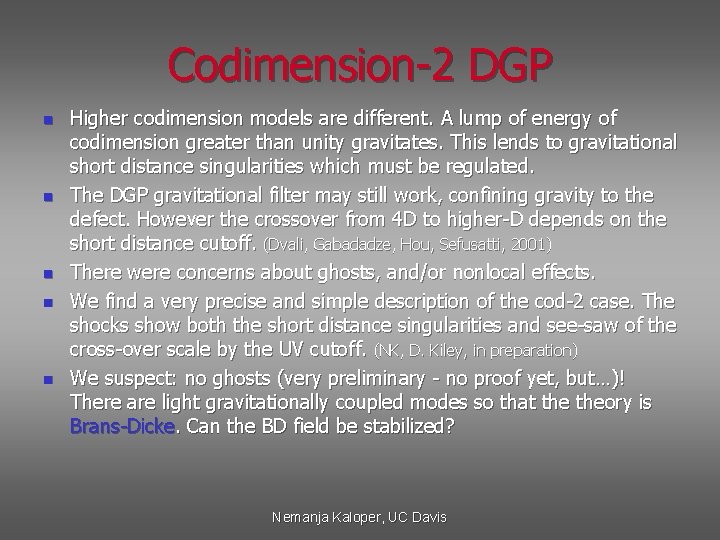 Codimension-2 DGP n n n Higher codimension models are different. A lump of energy