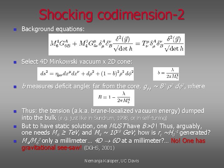 Shocking codimension-2 n Background equations: n Select 4 D Minkowski vacuum x 2 D
