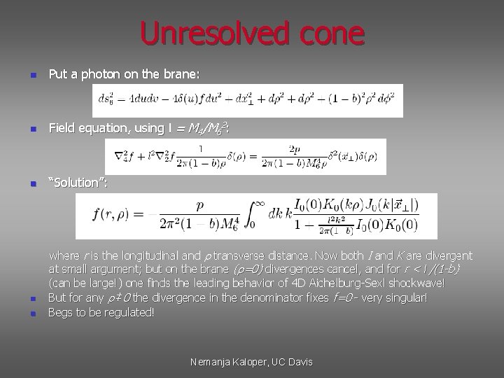 Unresolved cone n Put a photon on the brane: n Field equation, using l