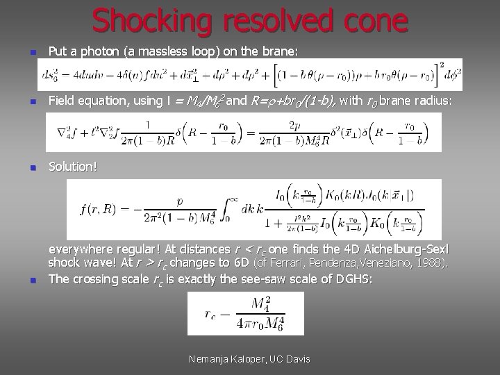 Shocking resolved cone n Put a photon (a massless loop) on the brane: n