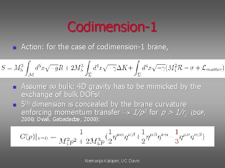 Codimension-1 n n n Action: for the case of codimension-1 brane, Assume ∞ bulk:
