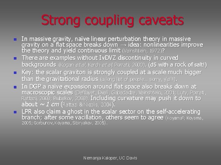 Strong coupling caveats n n n In massive gravity, naïve linear perturbation theory in