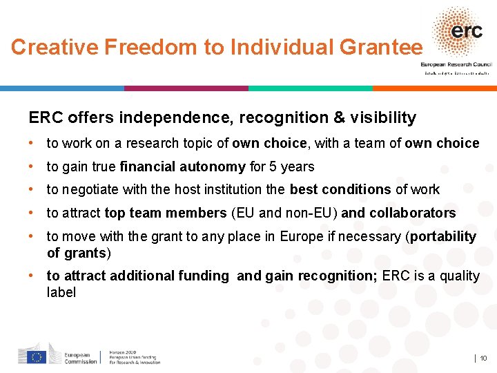 Creative Freedom to Individual Grantee Established by the European Commission ERC offers independence, recognition