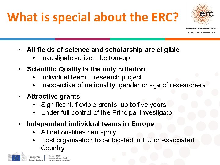 What is special about the ERC? Established by the European Commission • All fields