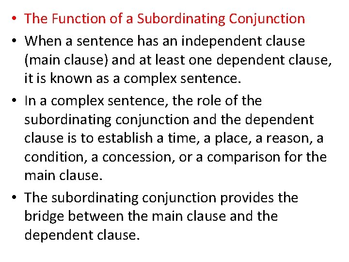 • The Function of a Subordinating Conjunction • When a sentence has an • The Function of a Subordinating Conjunction • When a sentence has an