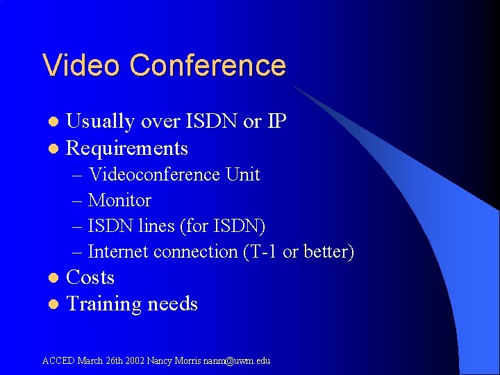Video Conference Usually over ISDN or IP l Requirements l – Videoconference Unit –