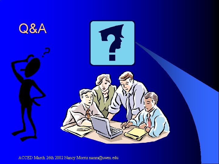 Q&A ACCED March 26 th 2002 Nancy Morris nanm@uwm. edu 