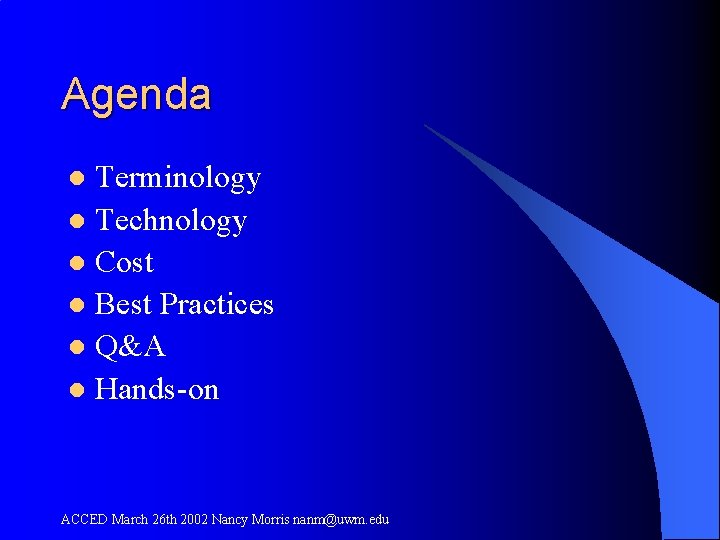 Agenda Terminology l Technology l Cost l Best Practices l Q&A l Hands-on l