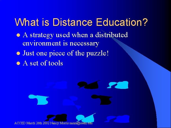 What is Distance Education? A strategy used when a distributed environment is necessary l