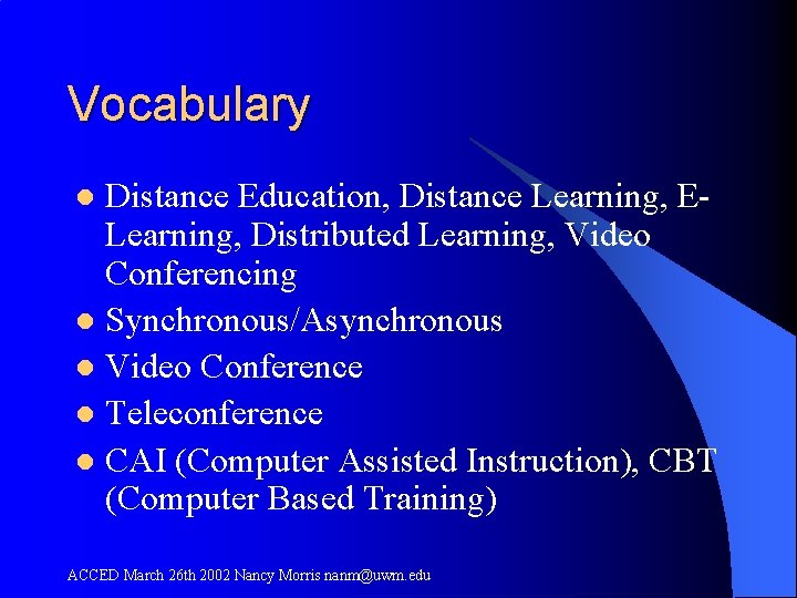 Vocabulary Distance Education, Distance Learning, ELearning, Distributed Learning, Video Conferencing l Synchronous/Asynchronous l Video