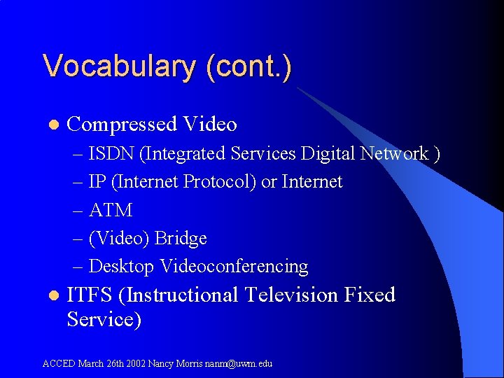 Vocabulary (cont. ) l Compressed Video – ISDN (Integrated Services Digital Network ) –