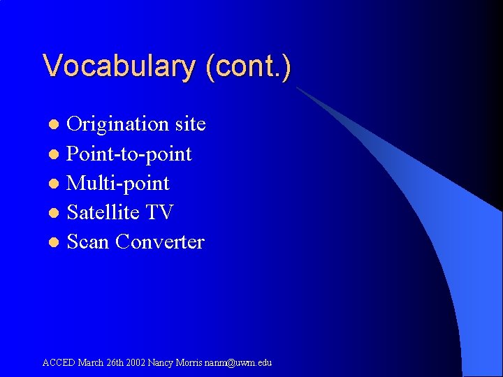 Vocabulary (cont. ) Origination site l Point-to-point l Multi-point l Satellite TV l Scan