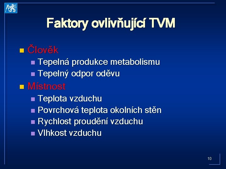 Faktory ovlivňující TVM n Člověk Tepelná produkce metabolismu n Tepelný odpor oděvu n n