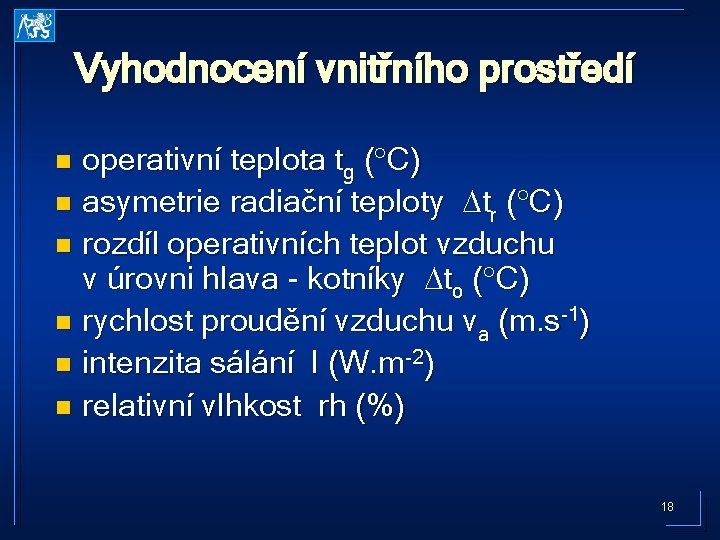 Vyhodnocení vnitřního prostředí operativní teplota tg ( C) n asymetrie radiační teploty tr (