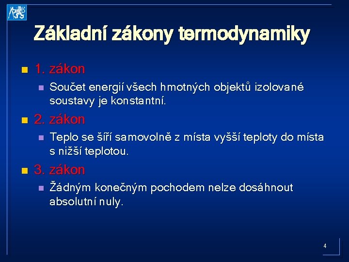 Základní zákony termodynamiky n 1. zákon n n 2. zákon n n Součet energií