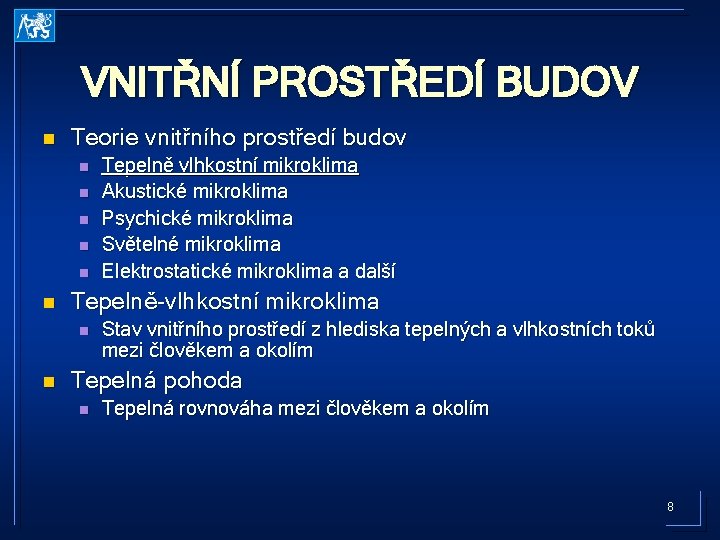 VNITŘNÍ PROSTŘEDÍ BUDOV n Teorie vnitřního prostředí budov n n n Tepelně-vlhkostní mikroklima n