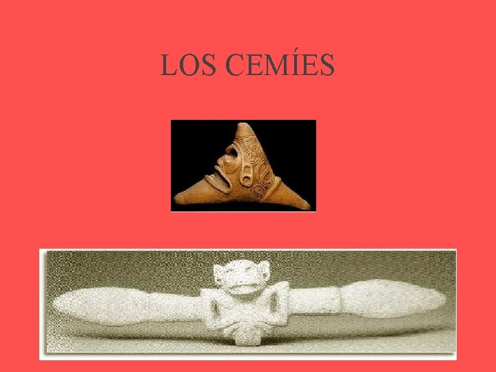 LOS CEMÍES 