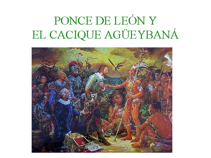 PONCE DE LEÓN Y EL CACIQUE AGÜEYBANÁ 