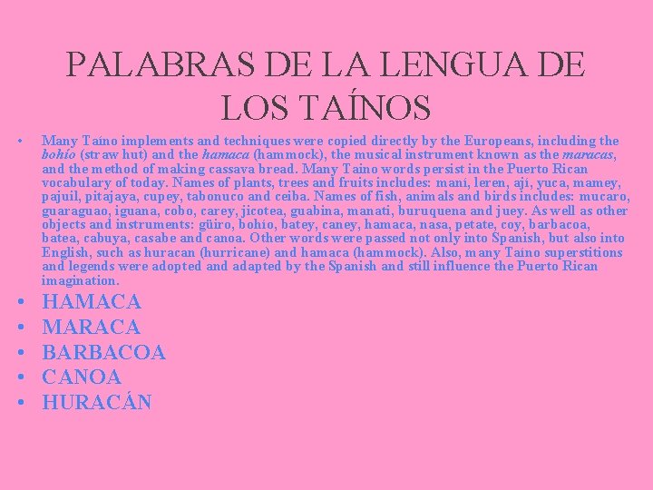 PALABRAS DE LA LENGUA DE LOS TAÍNOS • Many Taíno implements and techniques were