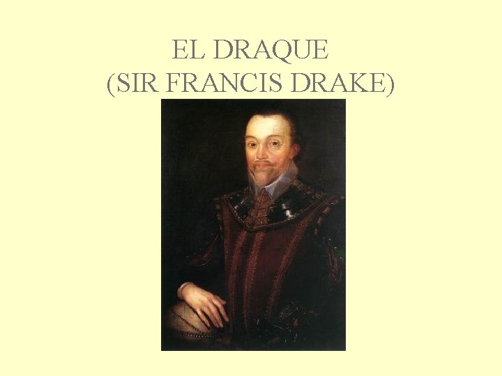 EL DRAQUE (SIR FRANCIS DRAKE) 
