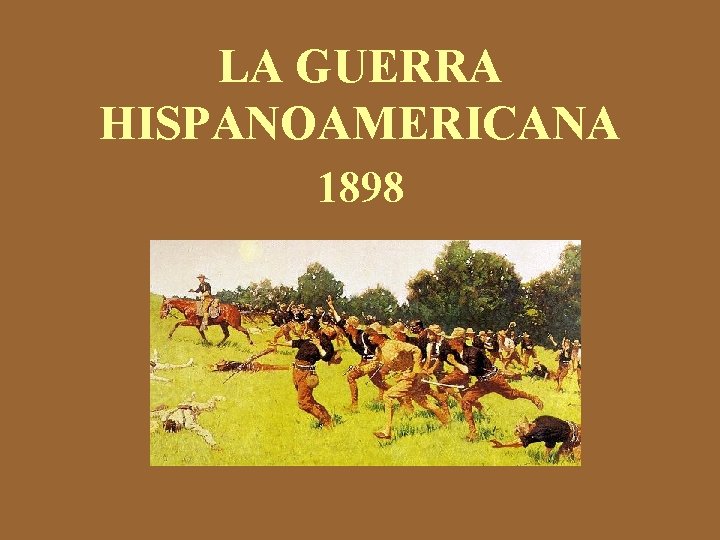LA GUERRA HISPANOAMERICANA 1898 