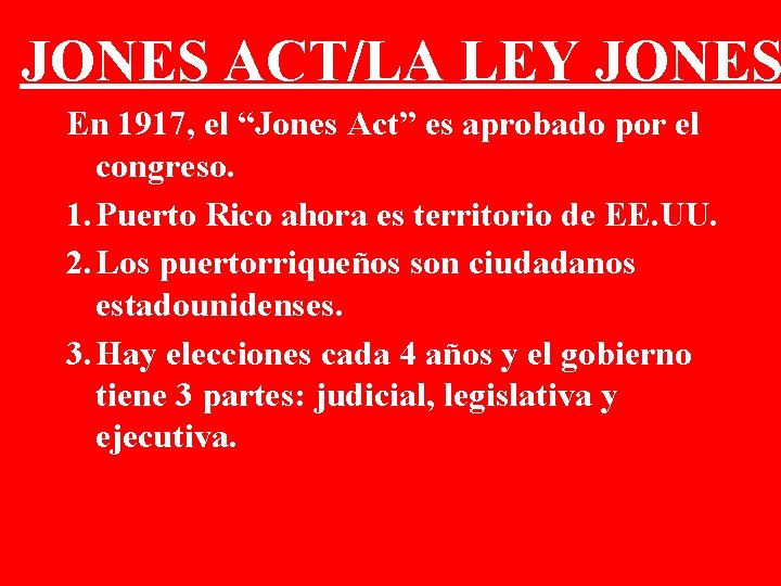 JONES ACT/LA LEY JONES En 1917, el “Jones Act” es aprobado por el congreso.